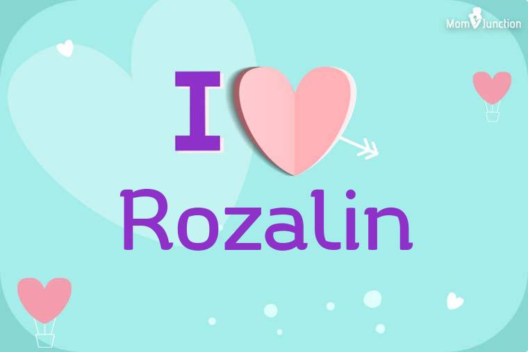 I Love Rozalin Wallpaper