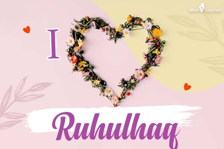 I Love Ruhulhaq Wallpaper
