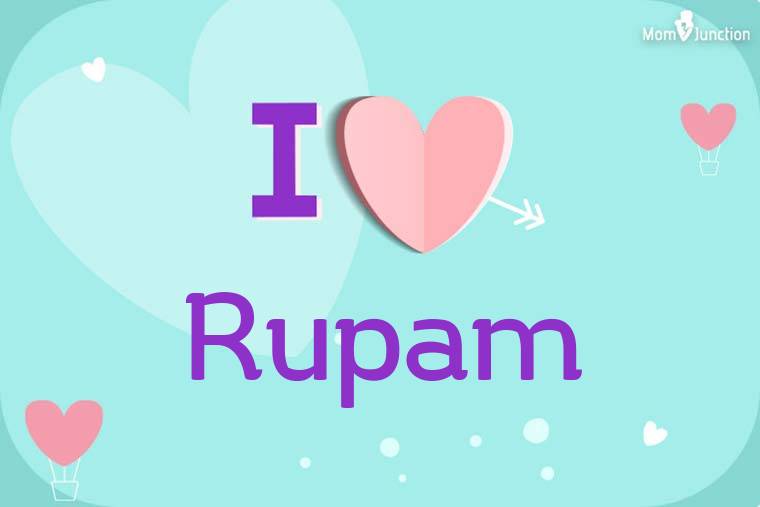 I Love Rupam Wallpaper