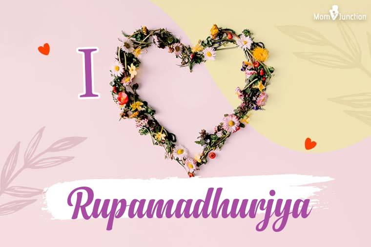 I Love Rupamadhurjya Wallpaper