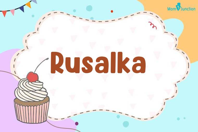 Rusalka Birthday Wallpaper
