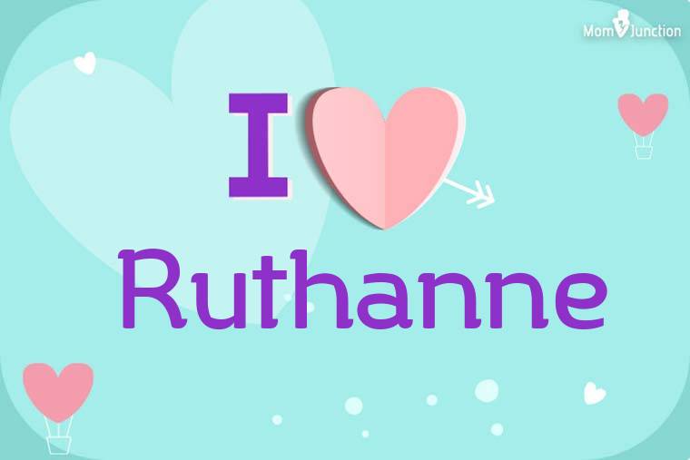 I Love Ruthanne Wallpaper