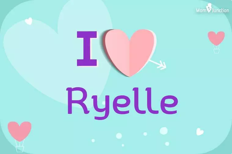 I Love Ryelle Wallpaper