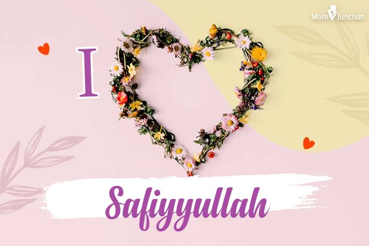 I Love Safiyyullah Wallpaper
