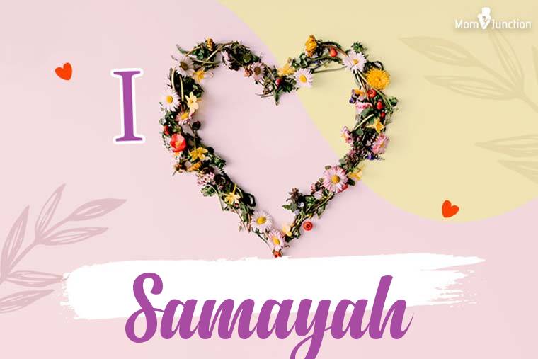 I Love Samayah Wallpaper