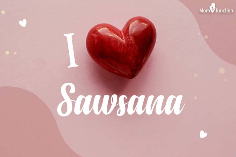 I Love Sawsana Wallpaper