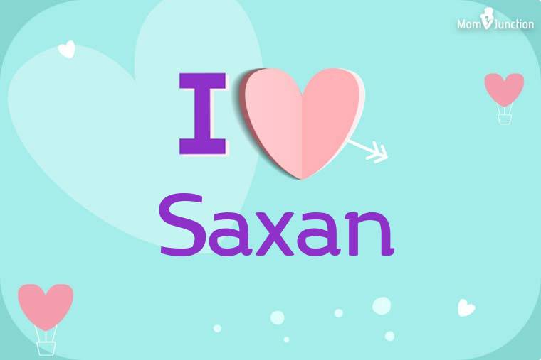 I Love Saxan Wallpaper