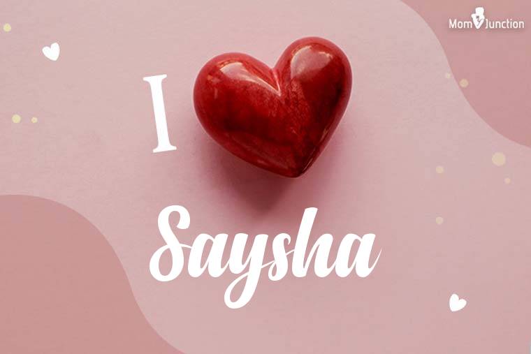 I Love Saysha Wallpaper