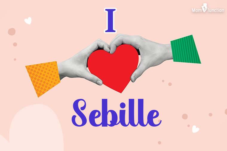 I Love Sebille Wallpaper