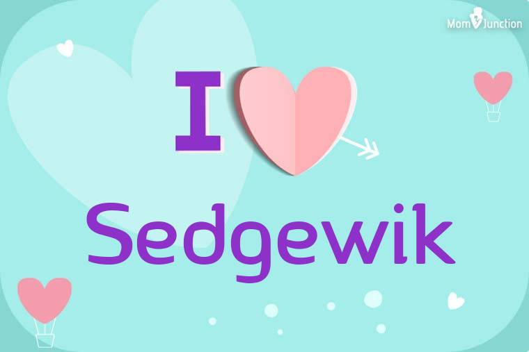 I Love Sedgewik Wallpaper