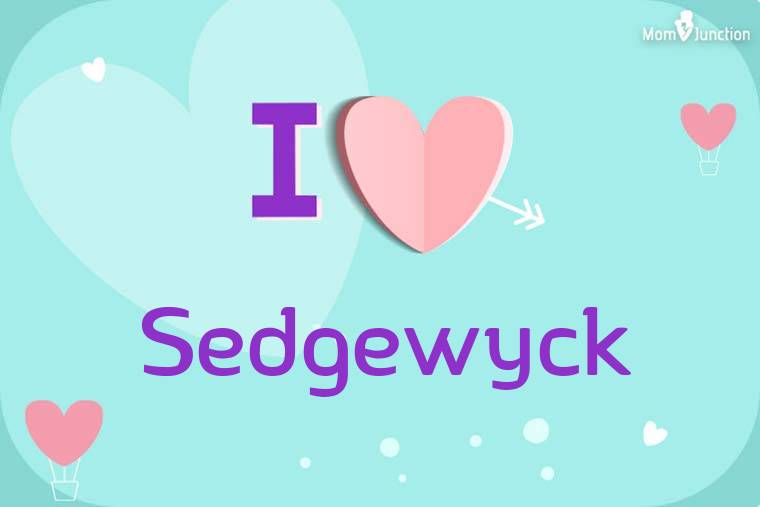 I Love Sedgewyck Wallpaper