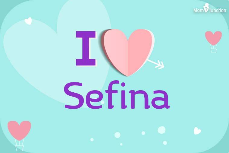 I Love Sefina Wallpaper
