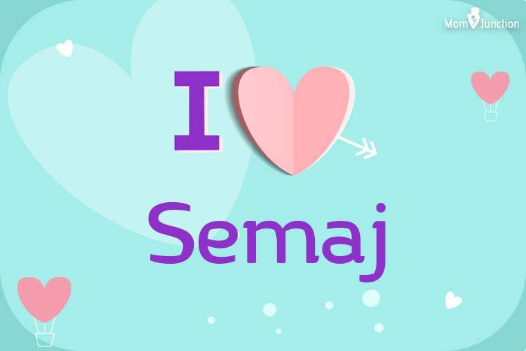 I Love Semaj Wallpaper