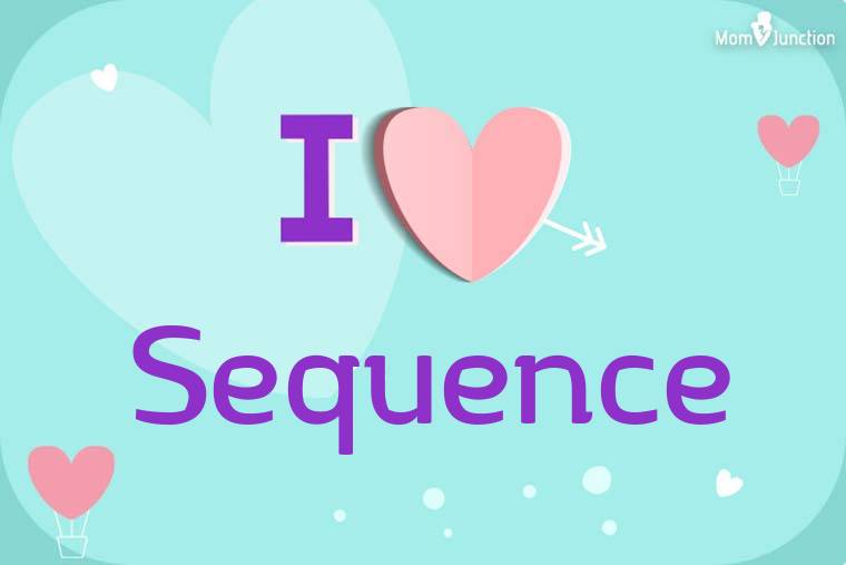I Love Sequence Wallpaper