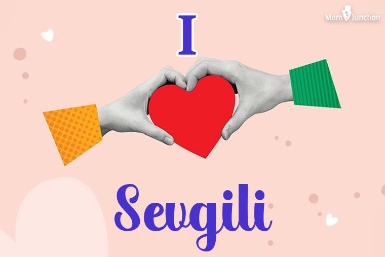 I Love Sevgili Wallpaper