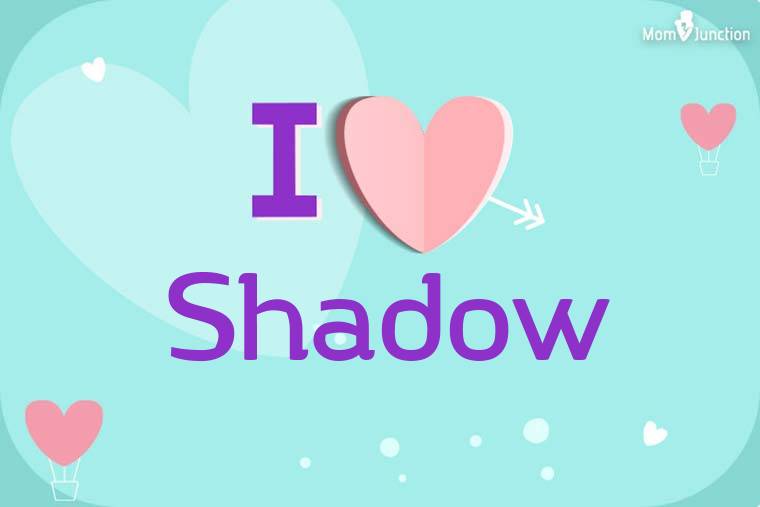 I Love Shadow Wallpaper