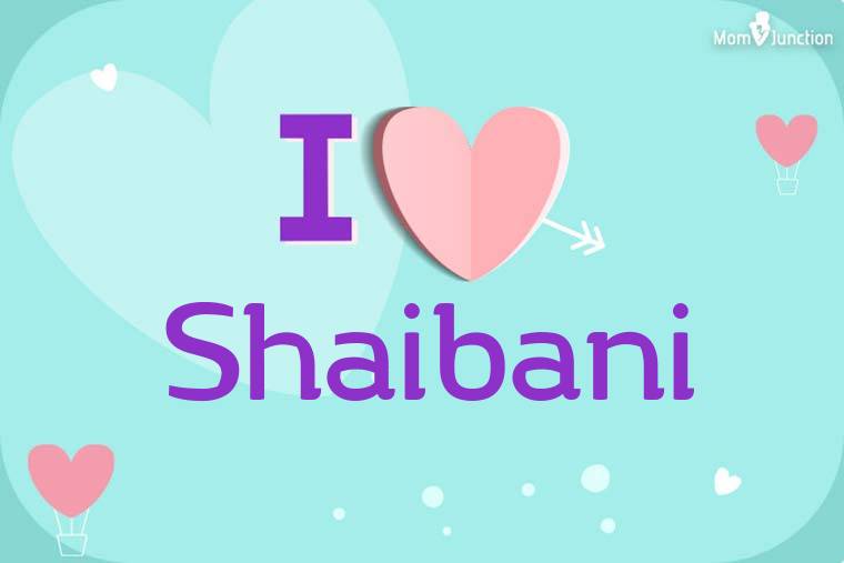 I Love Shaibani Wallpaper