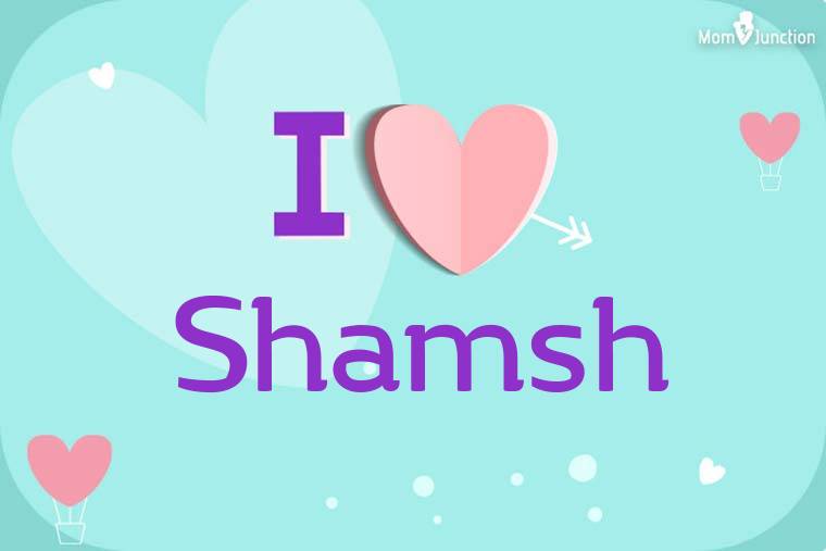 I Love Shamsh Wallpaper