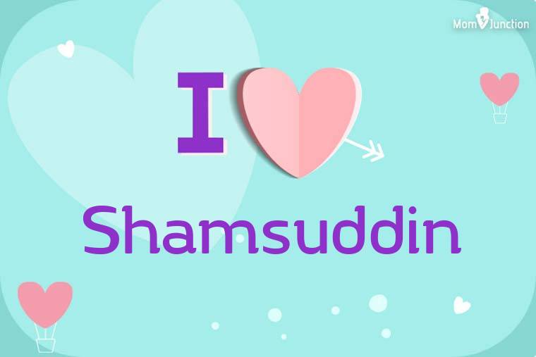 I Love Shamsuddin Wallpaper