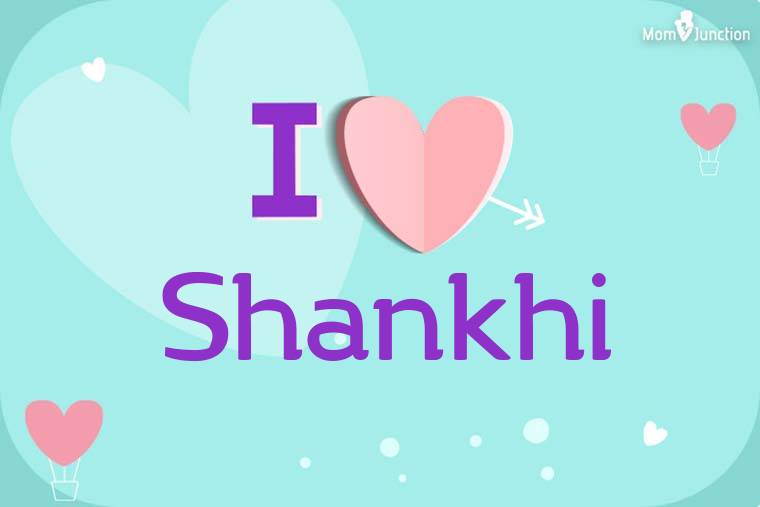 I Love Shankhi Wallpaper