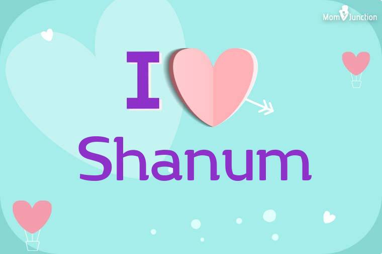 I Love Shanum Wallpaper