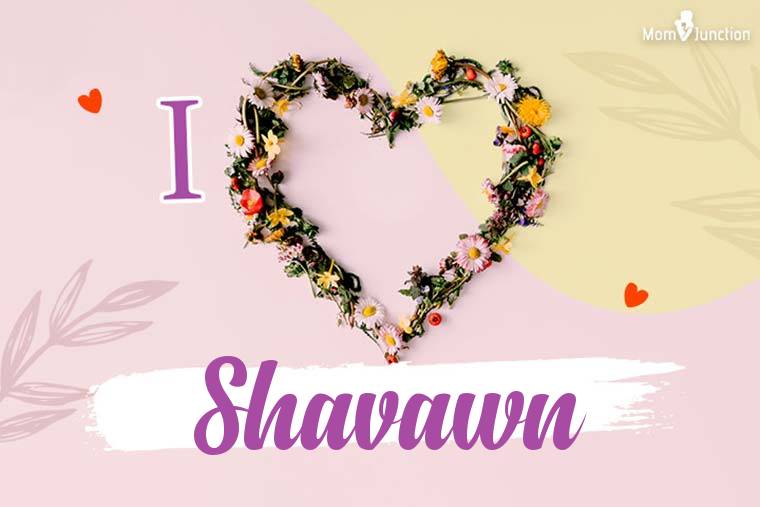 I Love Shavawn Wallpaper