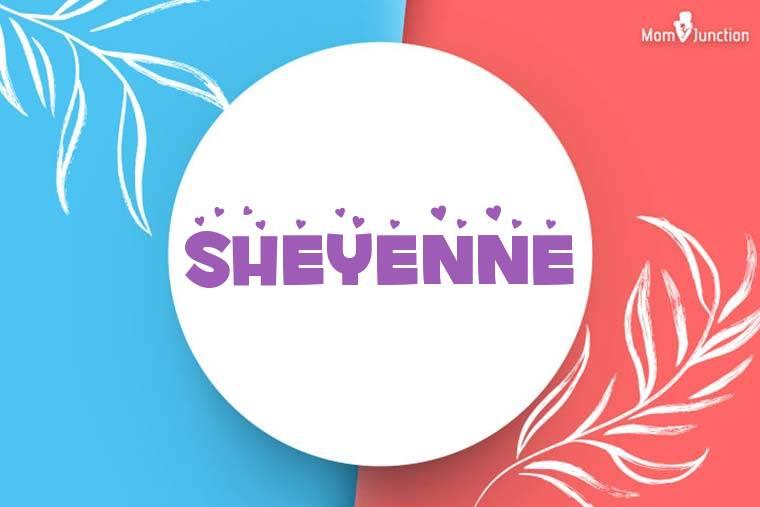 Explore Sheyenne Meaning, Origin & Popularity