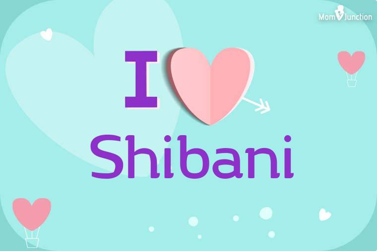 I Love Shibani Wallpaper