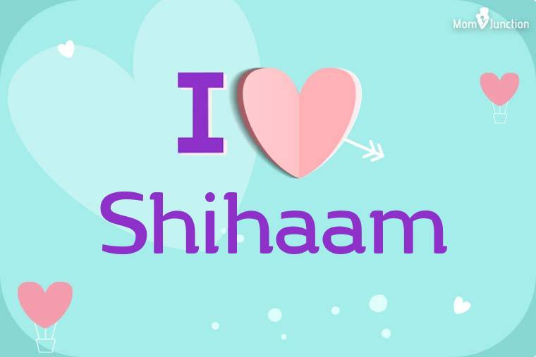 I Love Shihaam Wallpaper