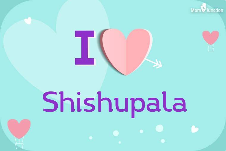 I Love Shishupala Wallpaper