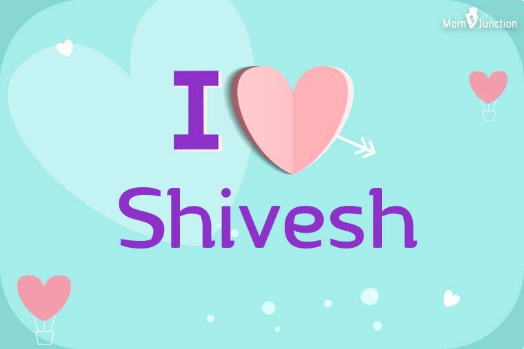 I Love Shivesh Wallpaper