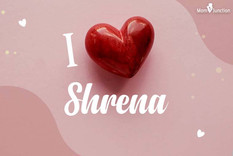 I Love Shrena Wallpaper