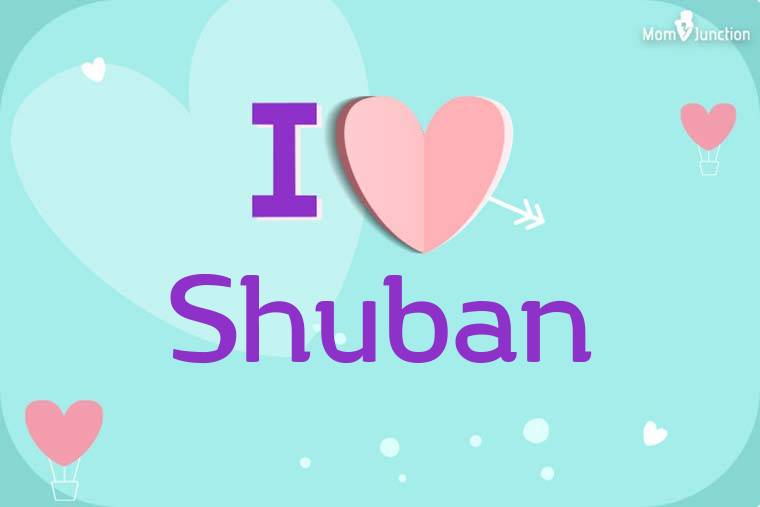 I Love Shuban Wallpaper