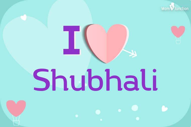 I Love Shubhali Wallpaper