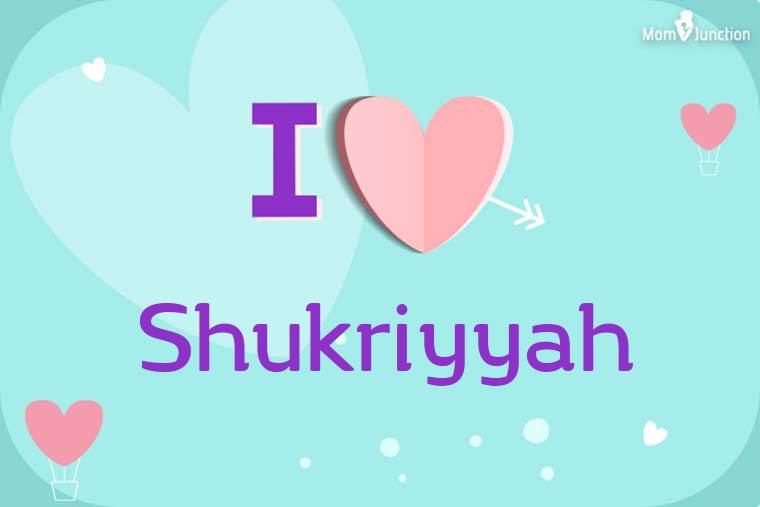 I Love Shukriyyah Wallpaper