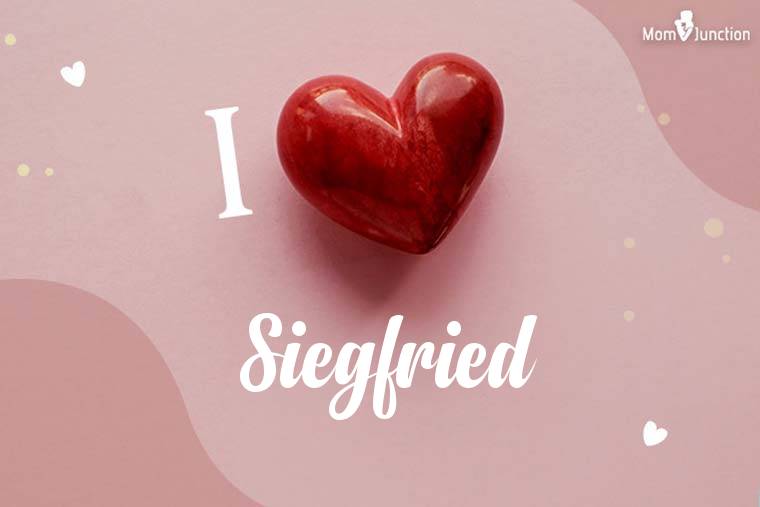 I Love Siegfried Wallpaper