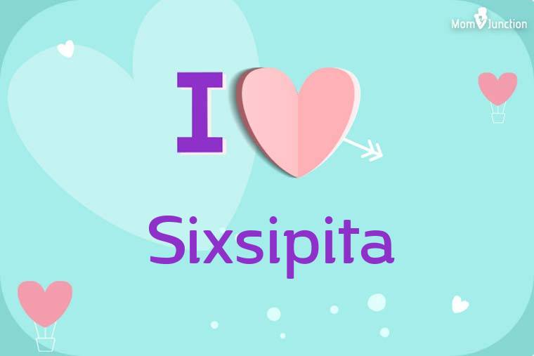 I Love Sixsipita Wallpaper