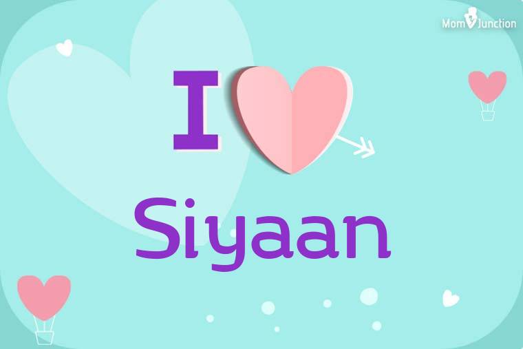 I Love Siyaan Wallpaper