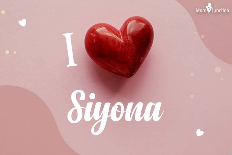 I Love Siyona Wallpaper