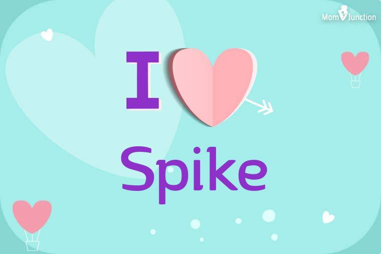 I Love Spike Wallpaper