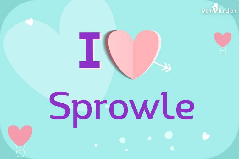 I Love Sprowle Wallpaper