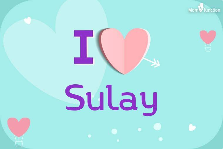 I Love Sulay Wallpaper
