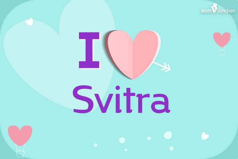 I Love Svitra Wallpaper