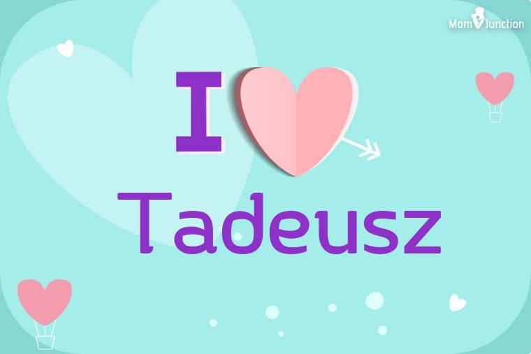 I Love Tadeusz Wallpaper