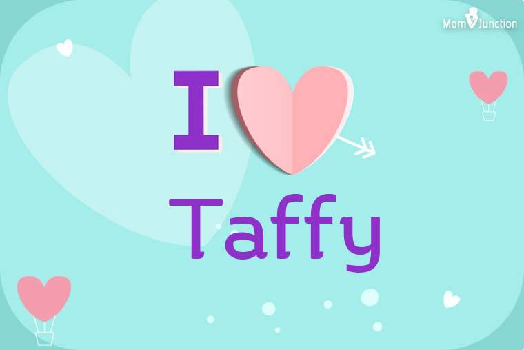 I Love Taffy Wallpaper