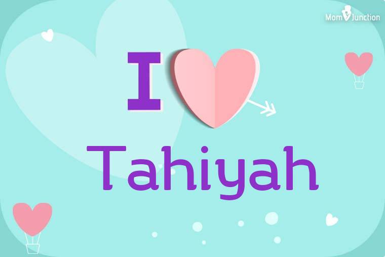 I Love Tahiyah Wallpaper