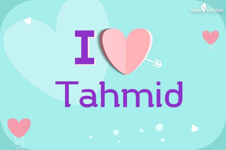 I Love Tahmid Wallpaper