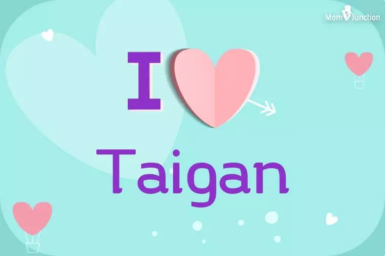 I Love Taigan Wallpaper