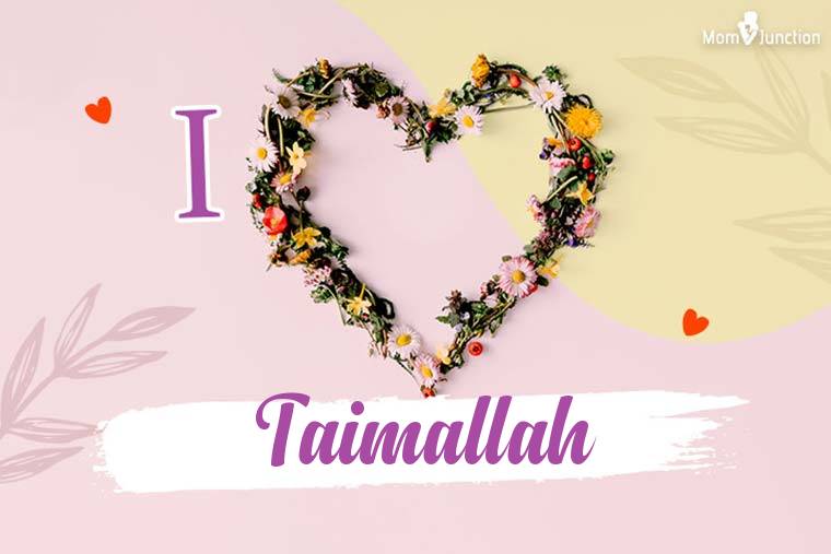 I Love Taimallah Wallpaper