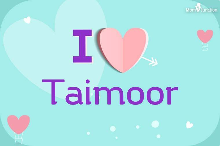 I Love Taimoor Wallpaper